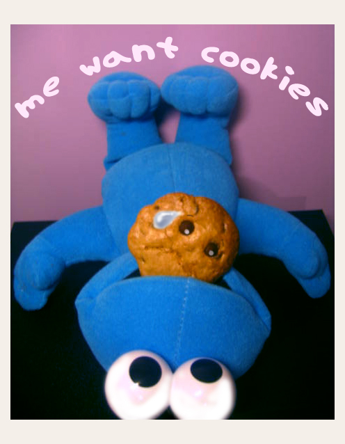 me want cookies...