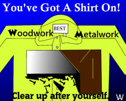 You've Got A Shirt On Woodwork Metalwork