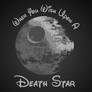 When You Wish Upon A Death Star