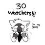 30 WATCHERS!!! OH MY GAWSH!!
