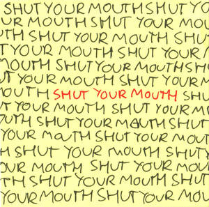 sticky no.9 - shut your mouth