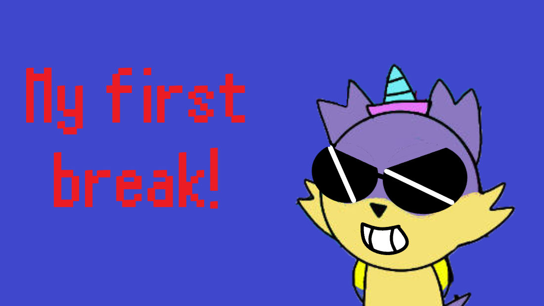 I'm going on my first break soon! by Unipuppy1234 on DeviantArt