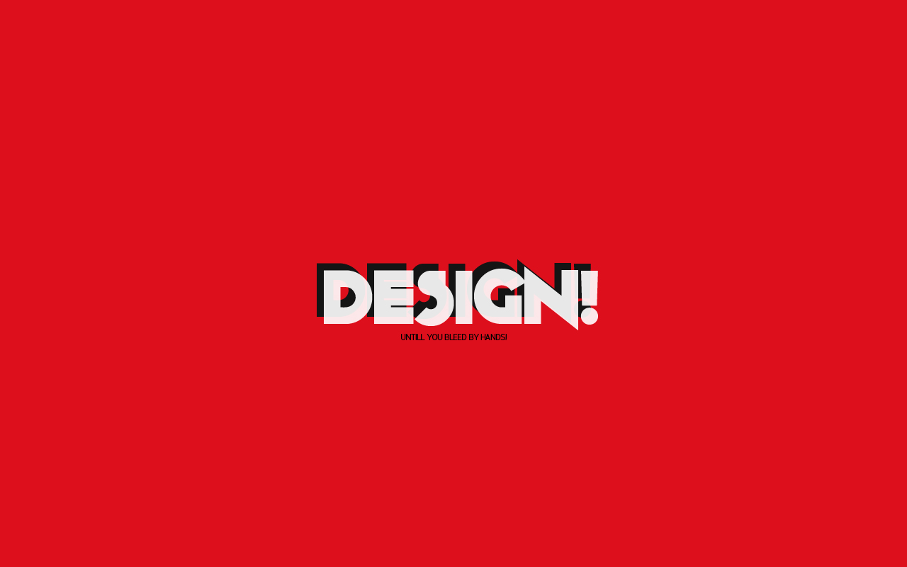 Design Untill You Bleed