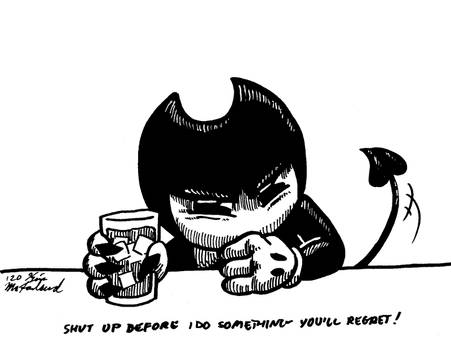 Bendy sez shut up