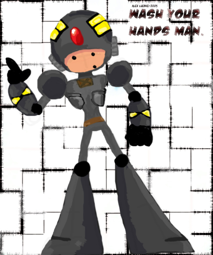 Wash your hands man, Again.