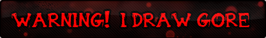 Warning! I draw Gore by Skeleion