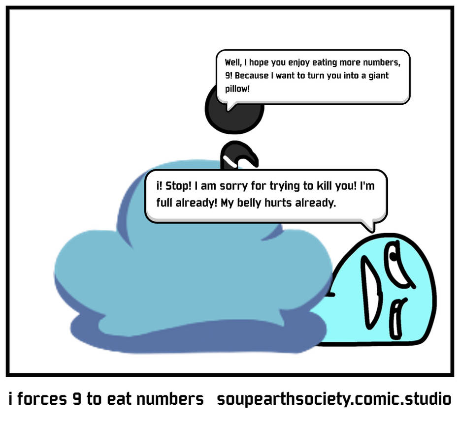 I Forces 9 To Eat Numbers by KingSandacondaPen on DeviantArt