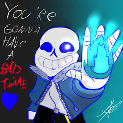 Sans You're gonna have a bad time