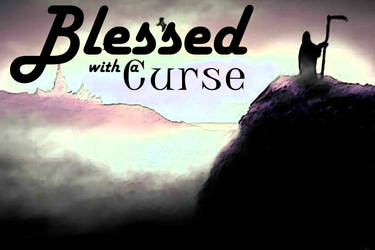 Blessed with a curse