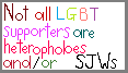 There are LGBT+ people who hate SJWs too you know