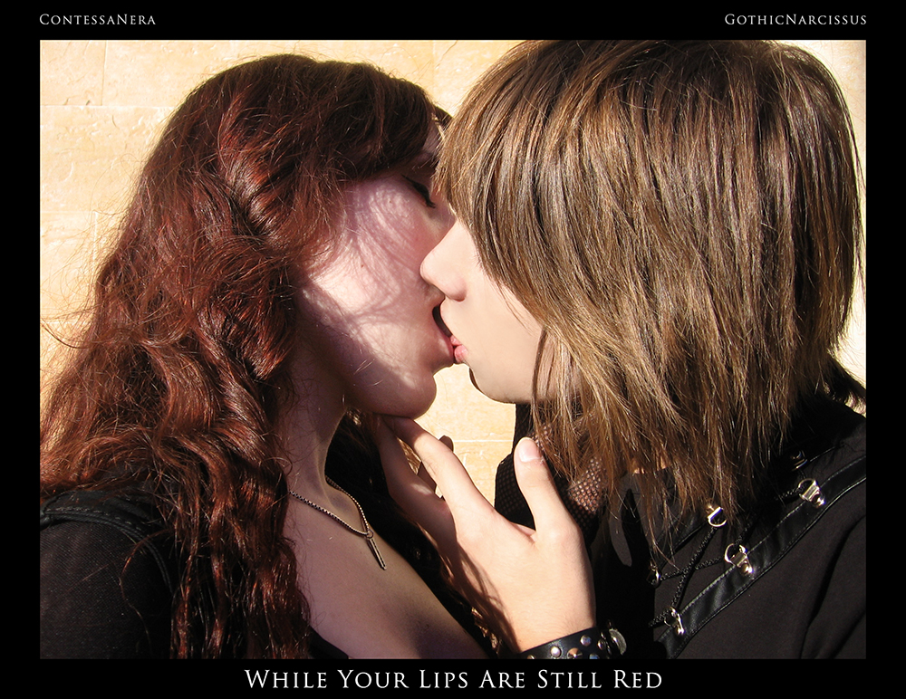 While Your Lips Are Still Red by GothicNarcissus and ContessaNera