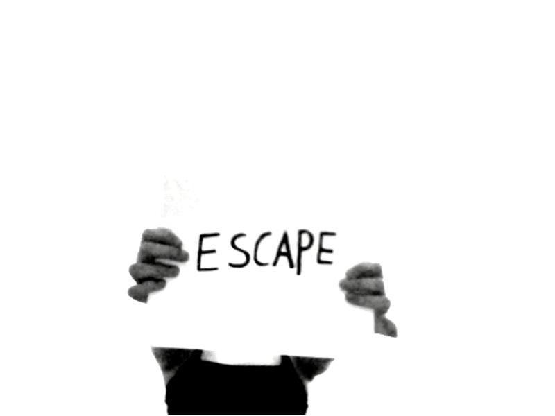 Escape.