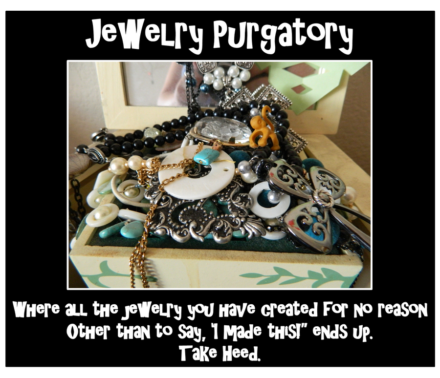 Jewelry Purgatory