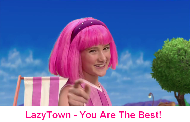 LazyTown - You Are The Best