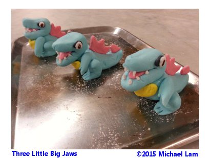 Three Little Big Jaws