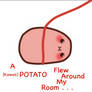 A (Kawaii) Potato Flew Around My Room . . .