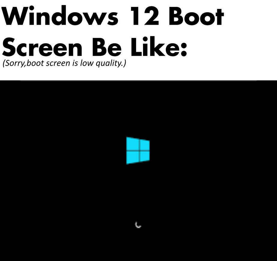 Windows 12 bootscreen meme by LDL123onDevART on DeviantArt