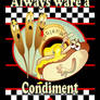 Always ware a Condiment