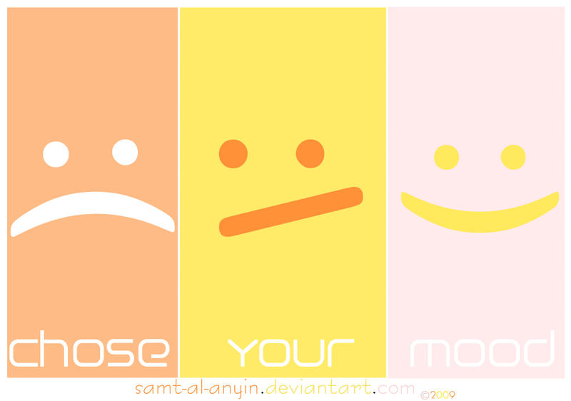 Chose Your Mood ..