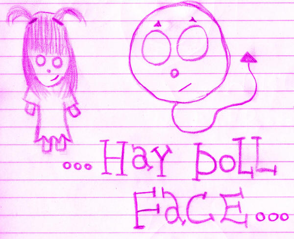 ...Hay.... Doll Face....
