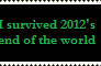 I survived 2012s end of the world
