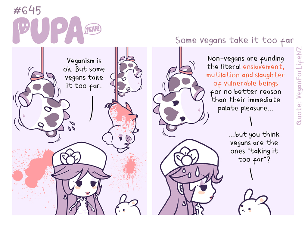 #645: Some vegans take it too far by Pupaveg
