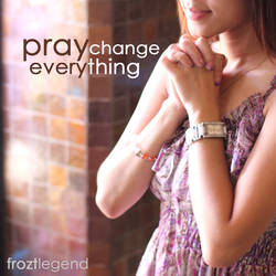 Pray Change Everything