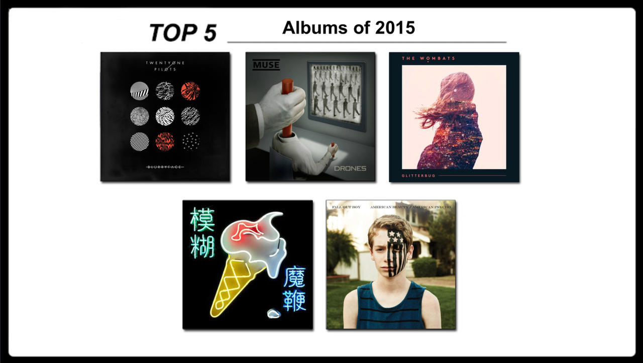 Top 5 Albums of 2015 by Matthiamore on DeviantArt Top 5 Albums of 2015 by Matthiamore on DeviantArt