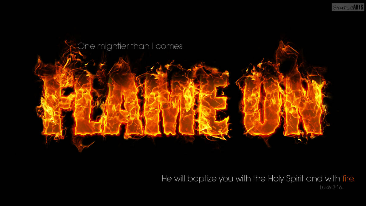 Flame On- Luke 3:16 by SympleArts on DeviantArt