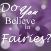 Do you believe in Fairies?