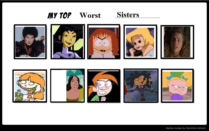 My Top 10 Worst Sisters