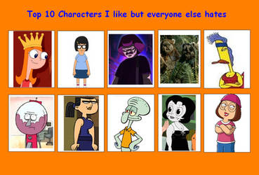 Top 10 Characters I Like but Everyone Else Hates