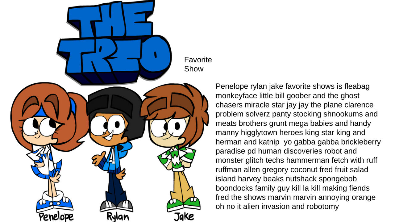 The Trio Gang Are their number one favorite shows by czwjx on DeviantArt