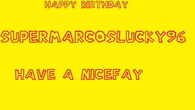 happy birthday Supermarcoslucky96