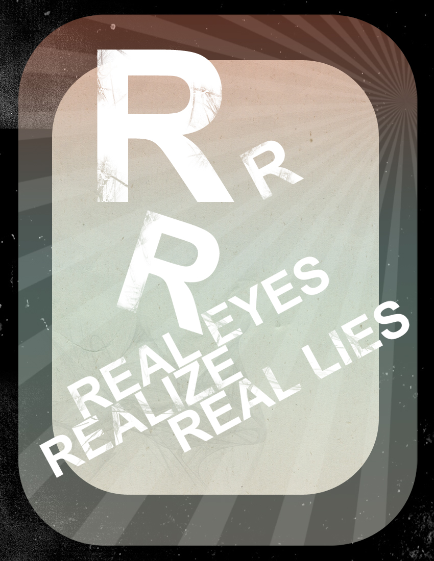 Real Eyes, Realize, Real Lies