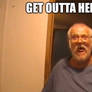 Angry Grandpa Get Outta Here