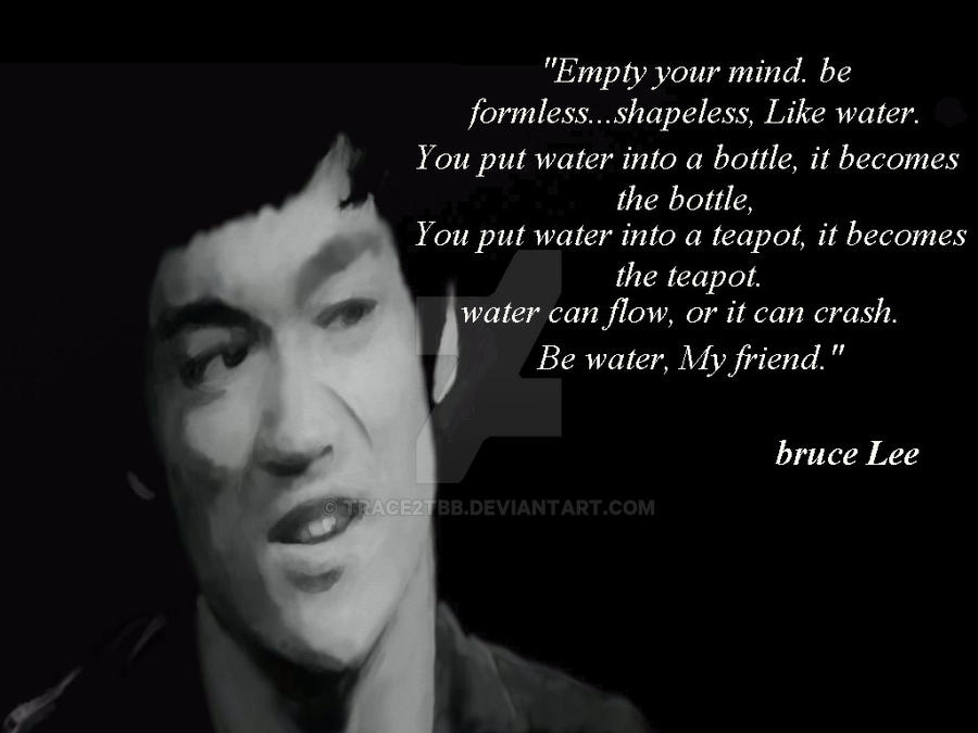 Be Water My Friend By Trace2tbb On Deviantart Be Water My Friend By Trace2tbb On Deviantart
