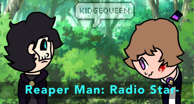 (FS/Request) Radio Star and Reaper Man