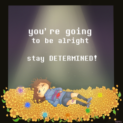 Undertale - You're going to be alright...