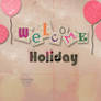 WeLcOmE ..  HOLIDAY