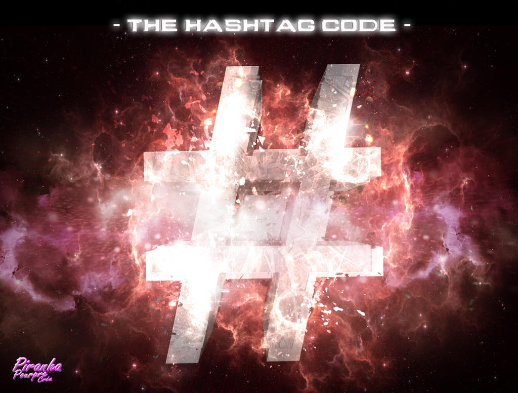 The Hashtag Code by PiranhaPourpreCrea on DeviantArt