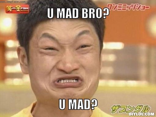 U Mad Bro U Mad By Artof Nothing On Deviantart U Mad Bro U Mad By Artof Nothing On Deviantart