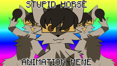 Stupid horse | animation meme [link]