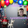 Happy Birthday SupremeVincent2022