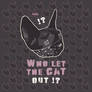 Who Let The Cat Out !? (again)
