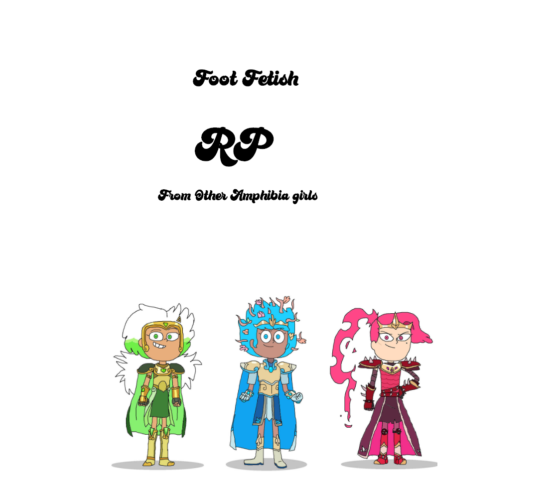 Amphibia Characters Rp RP #1 Amphibia Girls Foot Fetish by YudeikaOfHell on DeviantArt