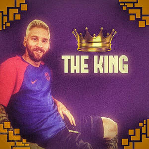The King - Leo Messi