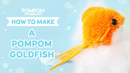 DIY Tutorial - How to Make a Pompom Goldfish