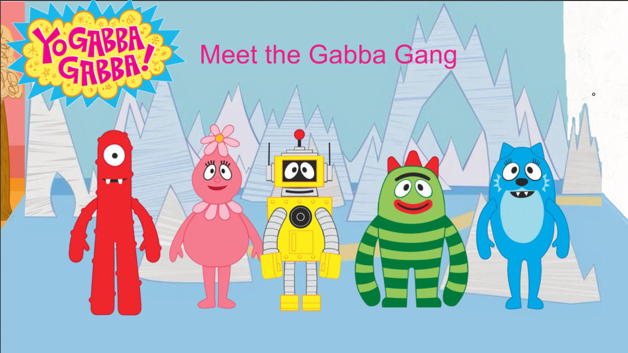 Meet The Gabba Gang! (Yo Gabba Gabba) by JayWalton16 on DeviantArt
