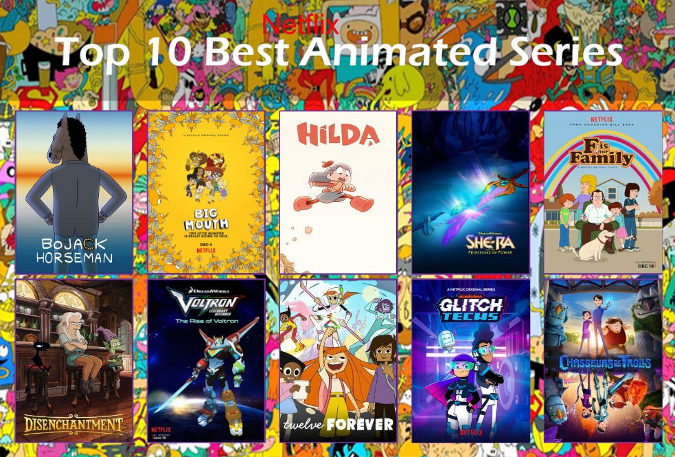 Top 10 Best Netflix Animated Series by Deadpoolguy77 on DeviantArt